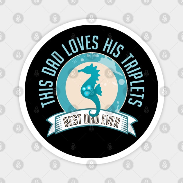 This Dad Loves His Triplets Best Dad Cute Pregnant Teal Seahorse Magnet by ZAZIZU